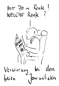 Ein alter Herr sitzt im Sessel und liest eine Zeitung mit der Schlagzeile "Rente mit 70!" und fragt: Rente mit 70? Welche Rente? – 