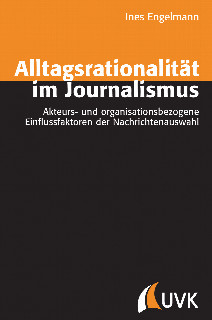 Alltagsrationalität im Journalismus ISBN 978-3-86764-352-8